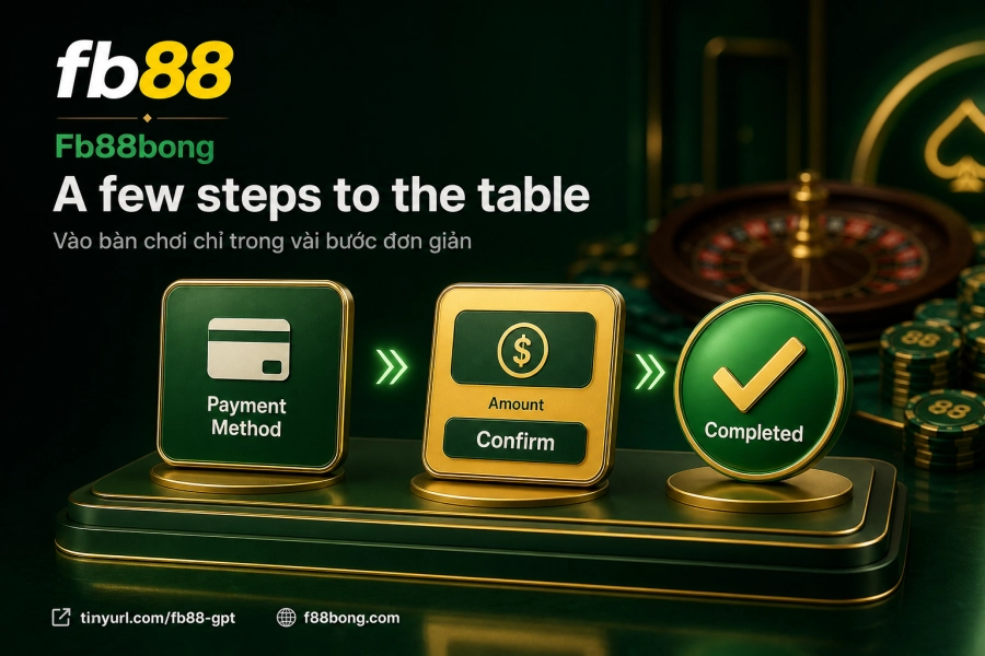Hướng dẫn tham gia casino Fb88 từng bước đăng ký nạp tiền vào bàn